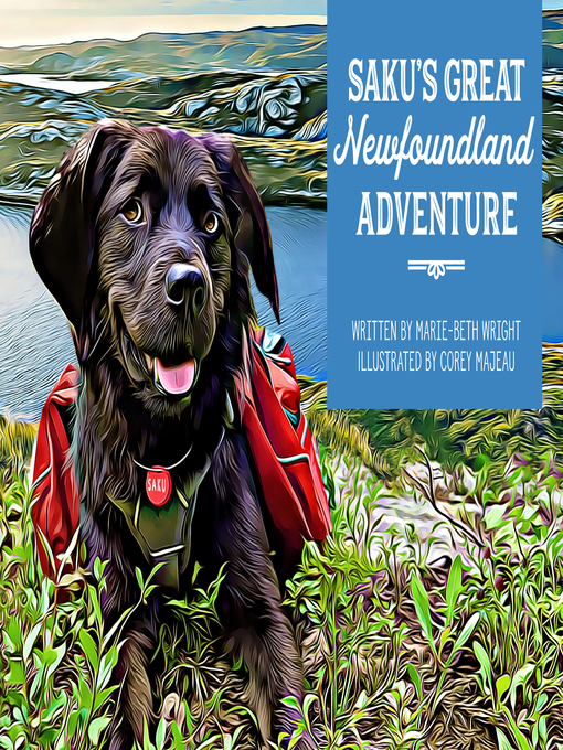 Title details for Saku's Great Newfoundland Adventure by Marie-Beth Wright - Available